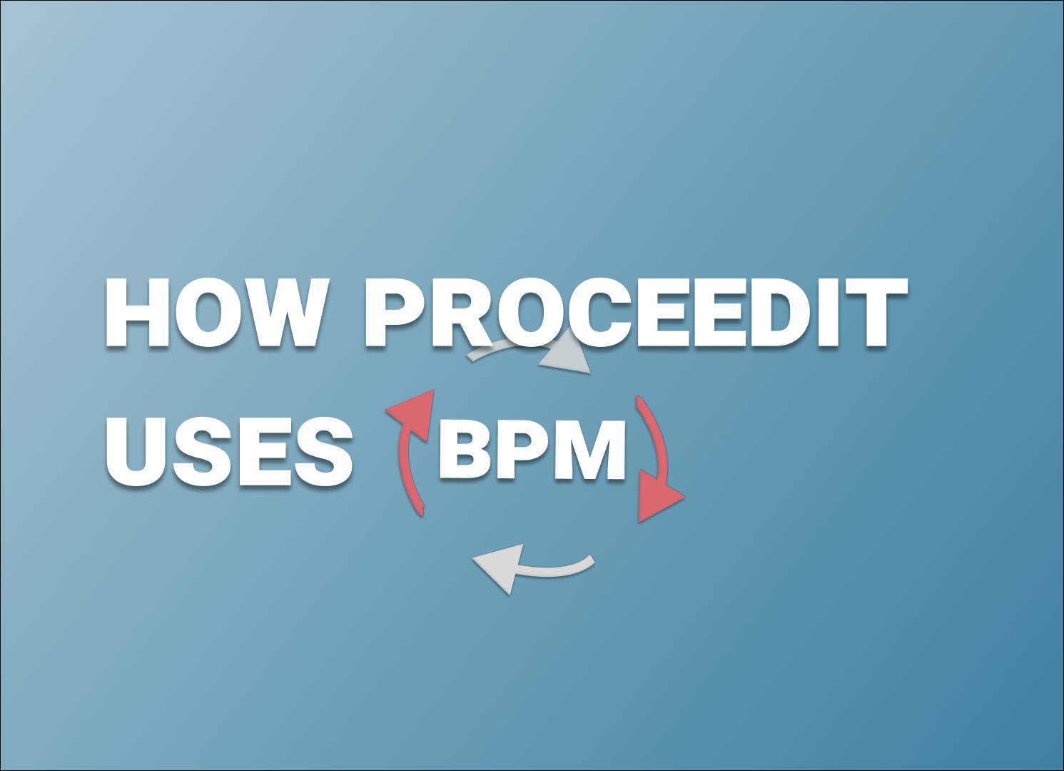 How proceedit uses Business Process Automation(BPM)