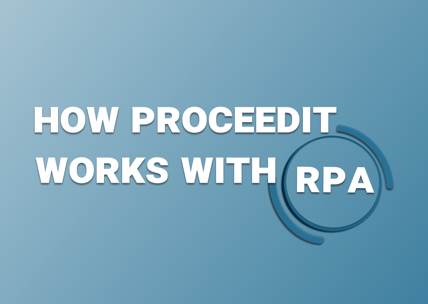 How proceedit works with Robotic Process Automation